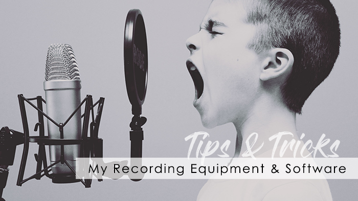 My Recording Equipment & Software